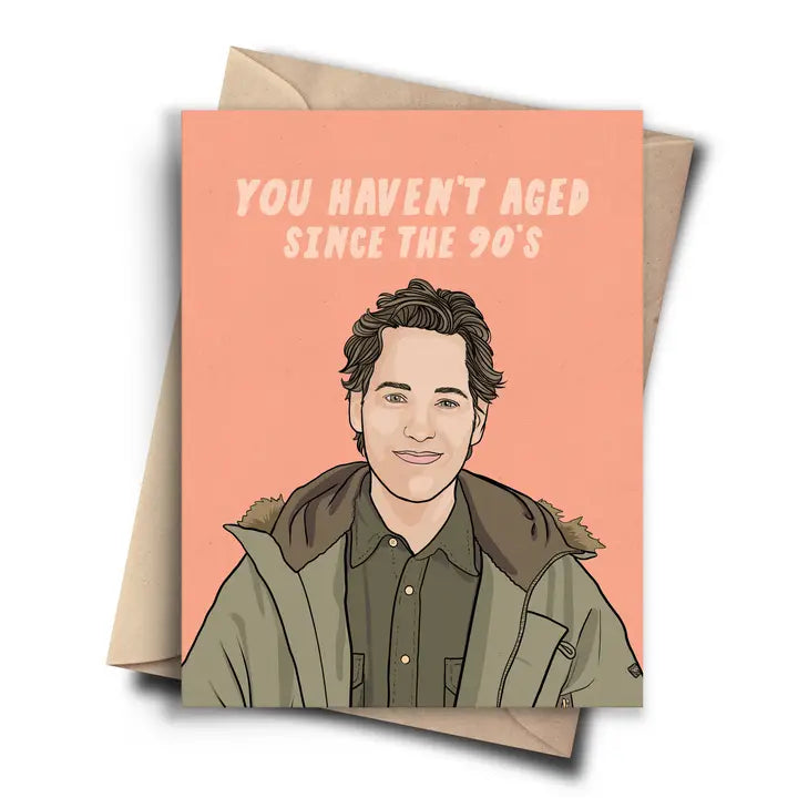 You Haven't Aged Since The 90s Pop Culture Birthday Card