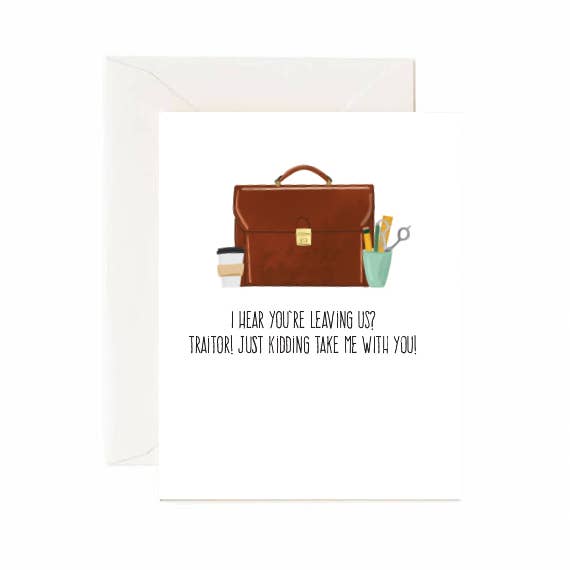 I Hear You're Leaving Us! Traitor! Greeting Card