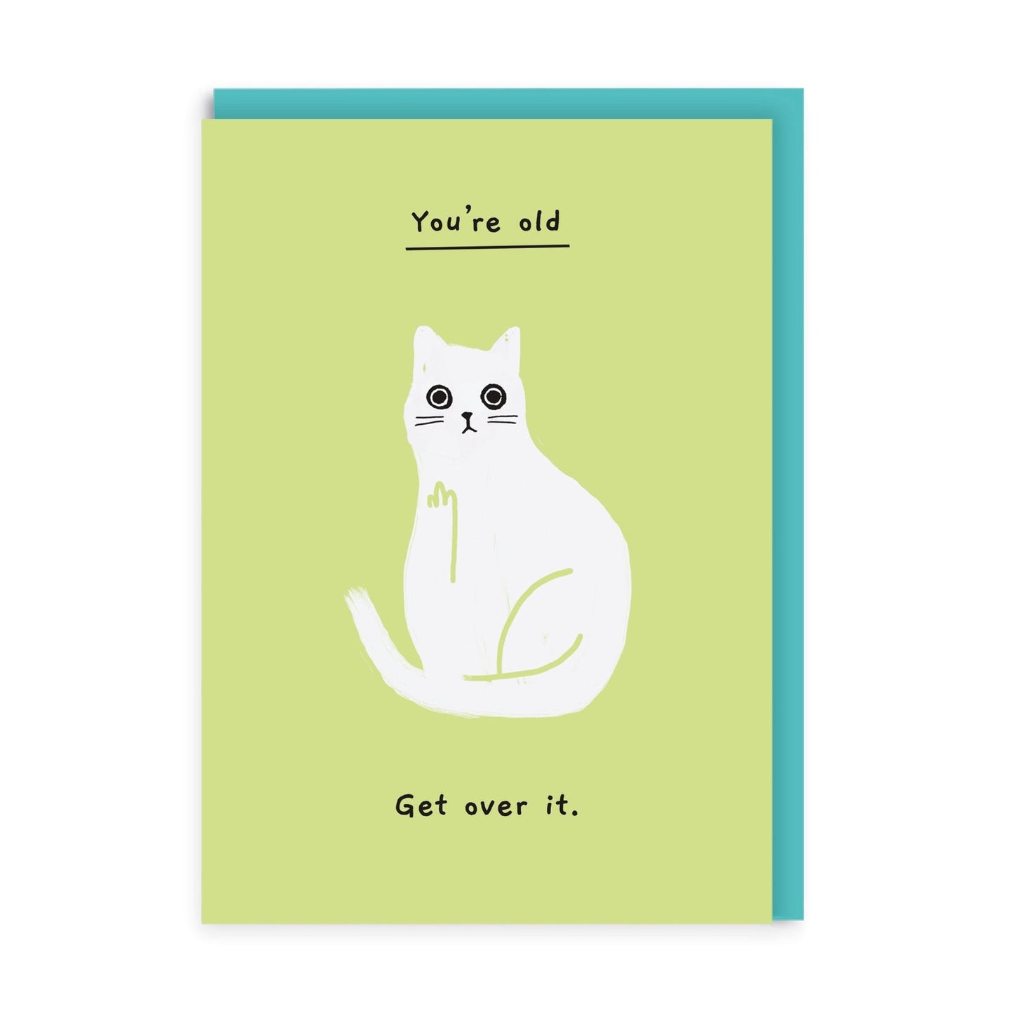 You're Old Get Over It Card