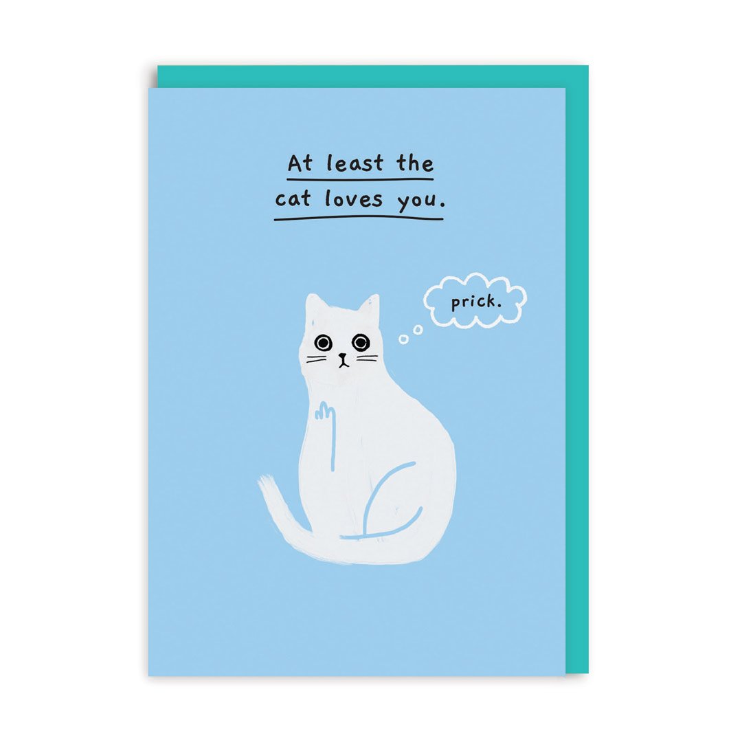 At Least The Cat Loves You Card