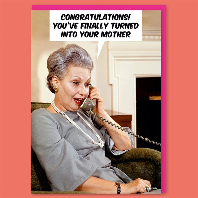 Turned Into Your Mother Greeting Card