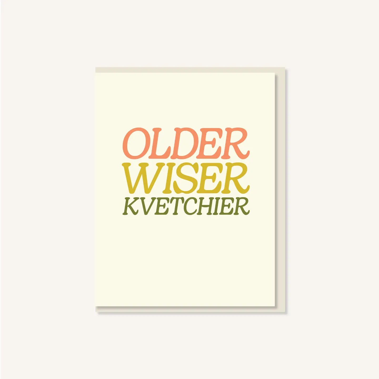 Older Wiser Kvetchier Birthday Card