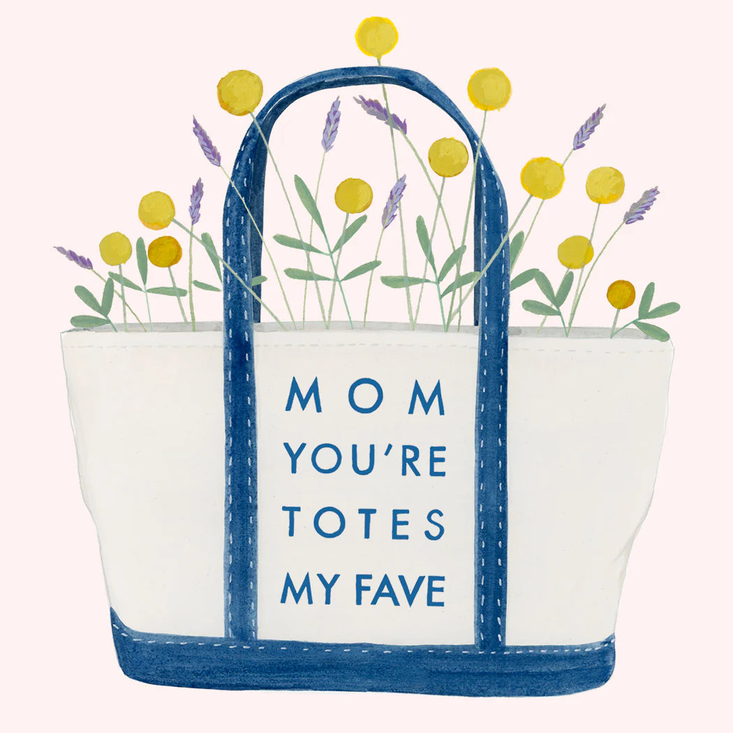 Mom Youre Totes Card
