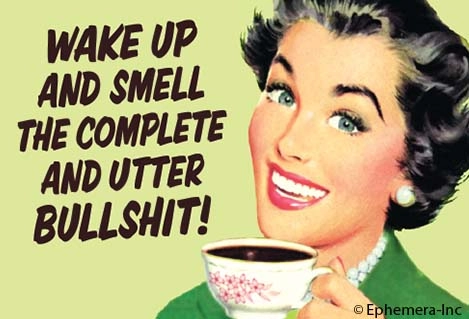 Wake Up And Smell The Complete And Utter Bullshit! Magnet