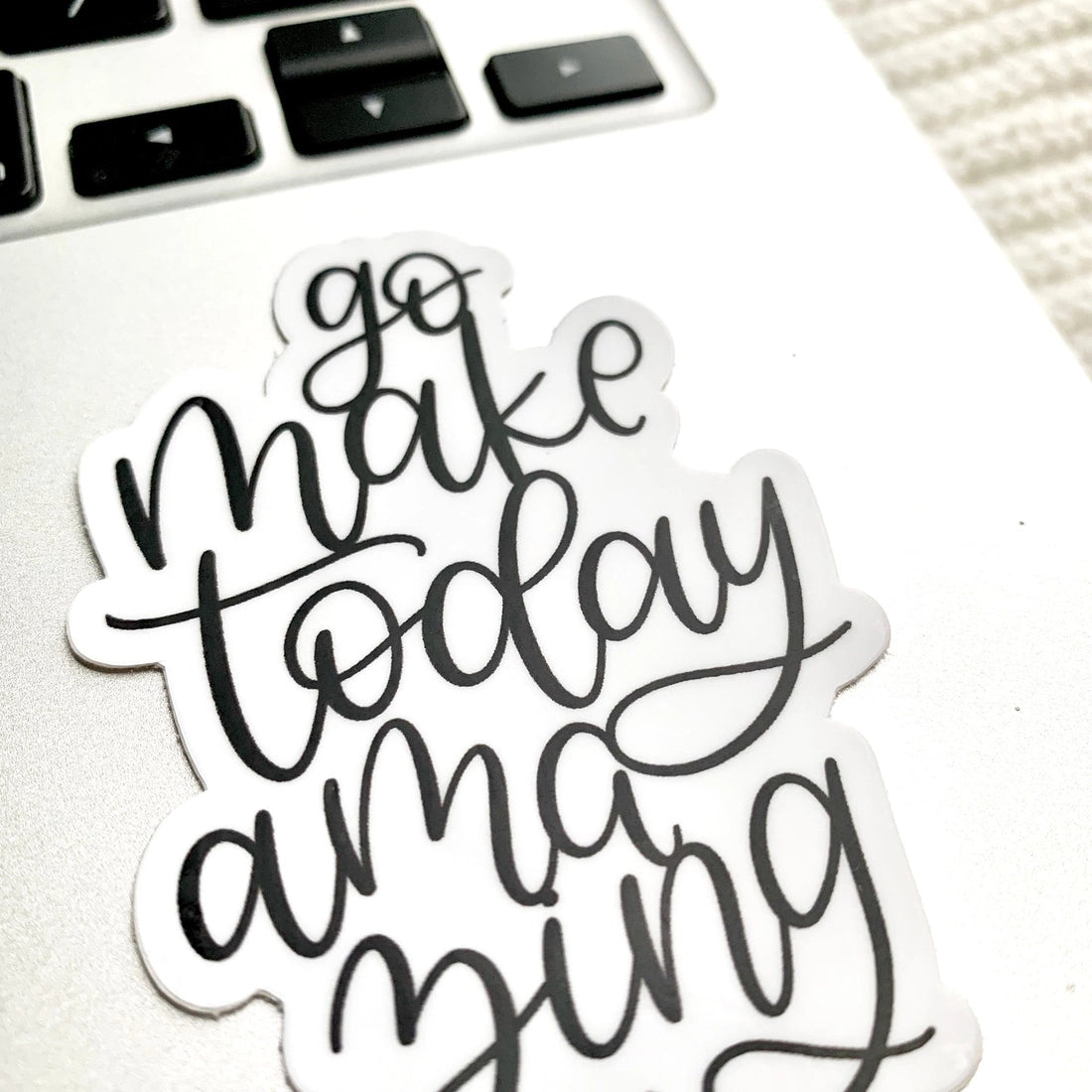 S75 Go Make Today Amazing Sticker