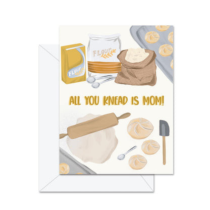 All You Knead Is Mom! Greeting Card