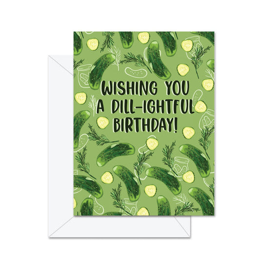 Wishing You A Dill-ightful Birthday! Greeting Card