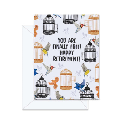 You Are Finally Free! Happy Retirement! Greeting Card