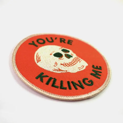 #37 You're Killing Me Patch