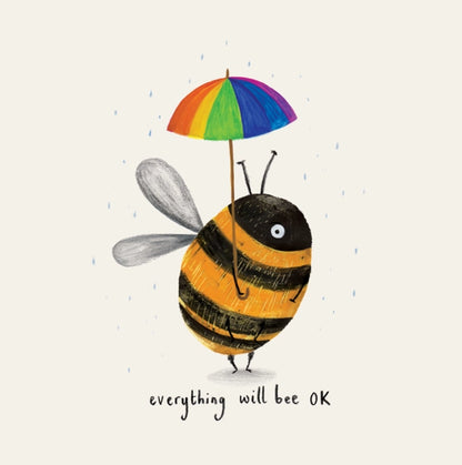 Everything Will Bee OK Greeting Card