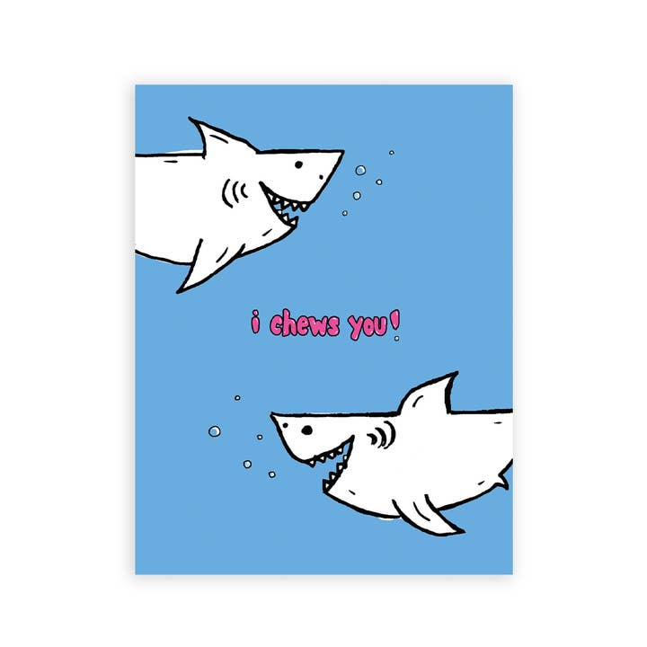 I Chews You Card