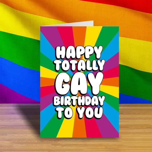 Happy Totally Gay Birthday To You