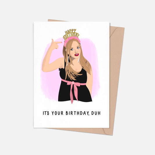 Mean Girls Karen It's Your Birthday Duh Card