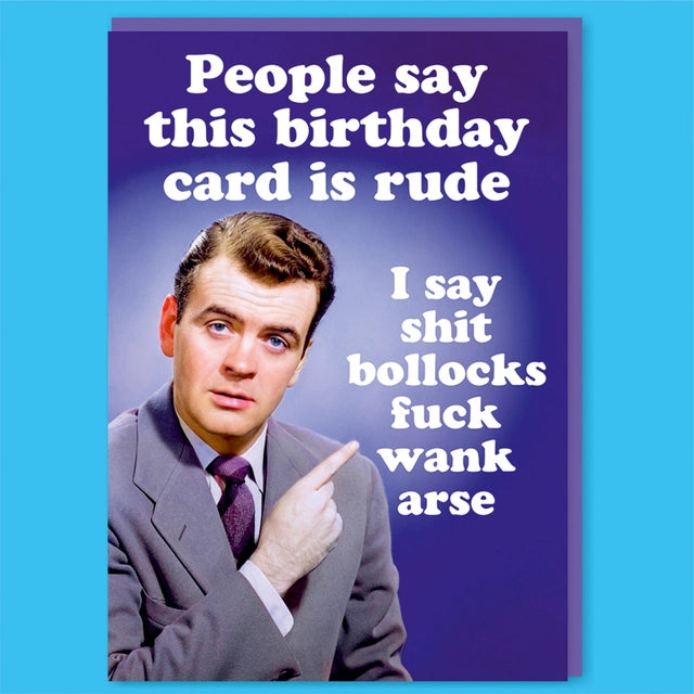 People Say This Card Is Rude Greeting Card
