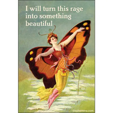 I Will Turn This Rage Into Something Beautiful Magnet