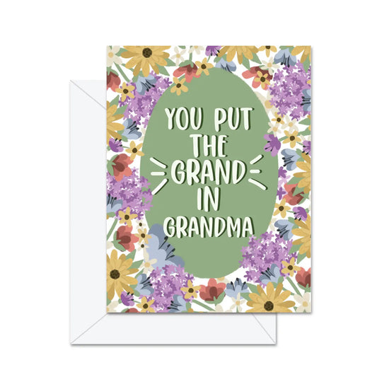 You Put The 'Grand' In Grandma Greeting Card