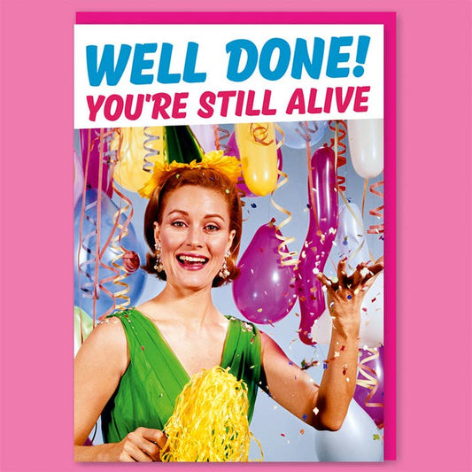 You're Still Alive Greeting Card