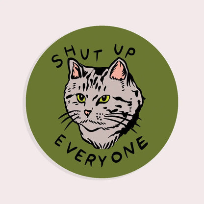 S64 Shut Up Everyone Vinyl Sticker