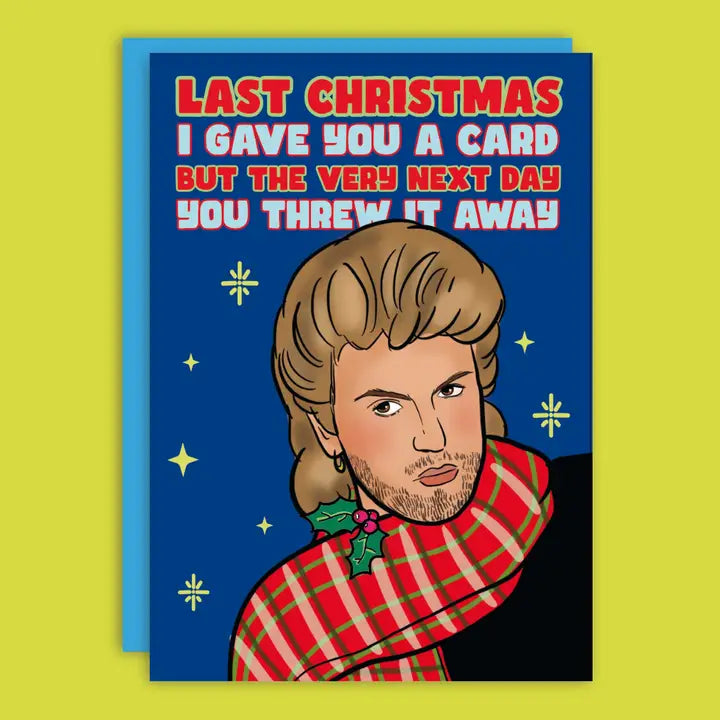 Last Christmas I Gave You A Card Greeting Card