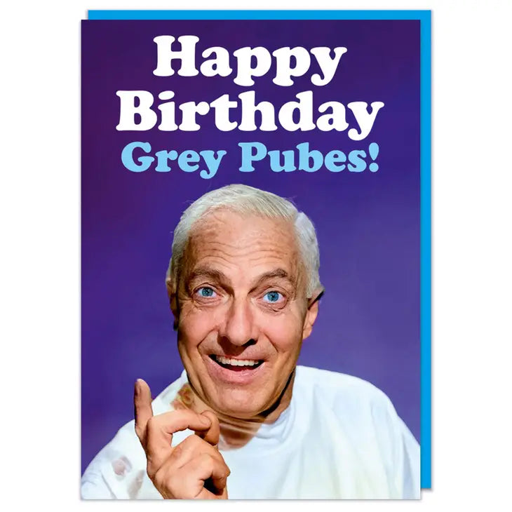 Happy Birthday Grey Pubes Greeting Card