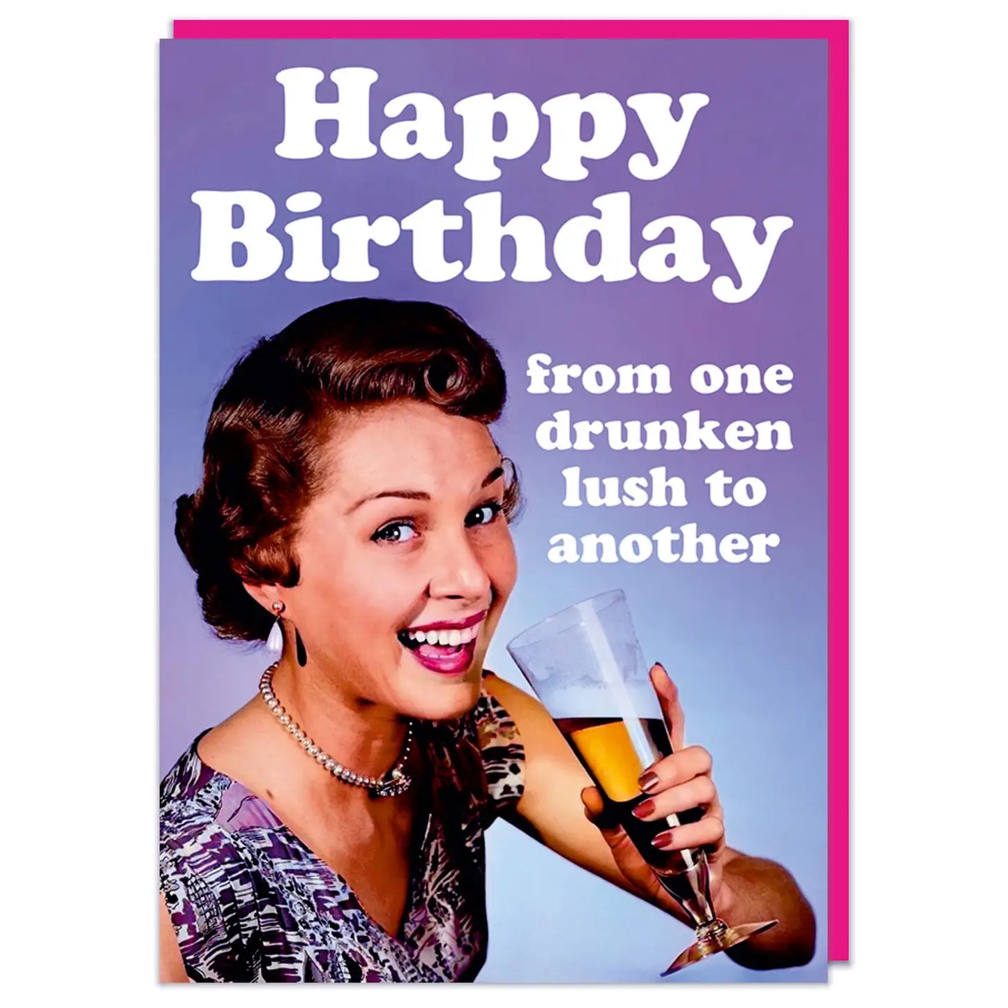 Happy Birthday From One Drunken Lush To Another Greeting Card