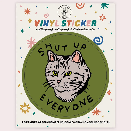 S64 Shut Up Everyone Vinyl Sticker