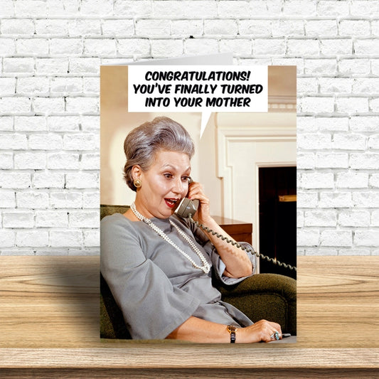Turned Into Your Mother Greeting Card