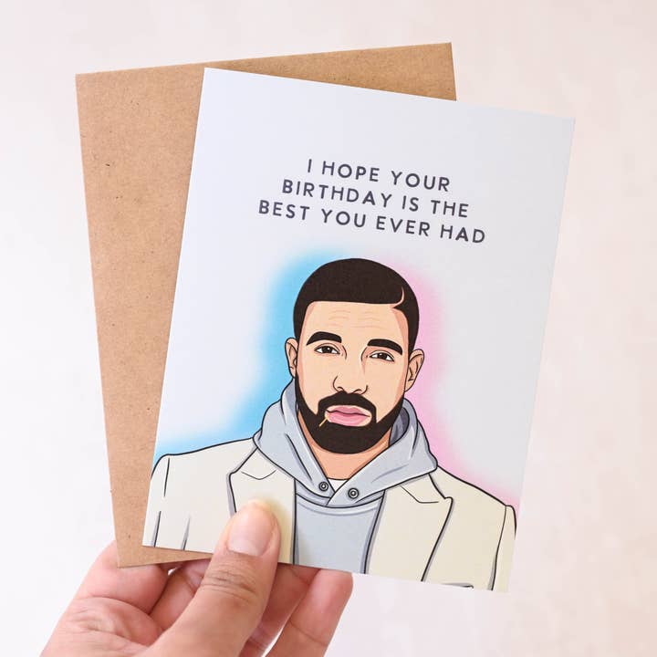 Drake Best You Ever Had Pop Culture Birthday Card