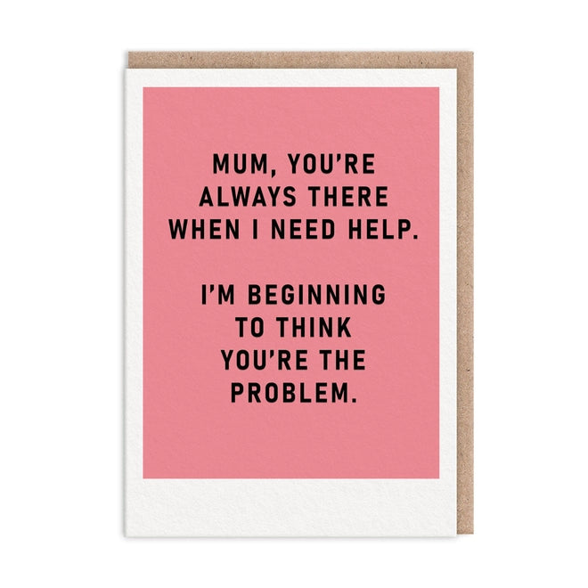 Mum Youre The Problem Card