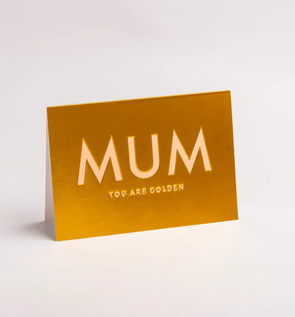 Mum You Are Golden Card