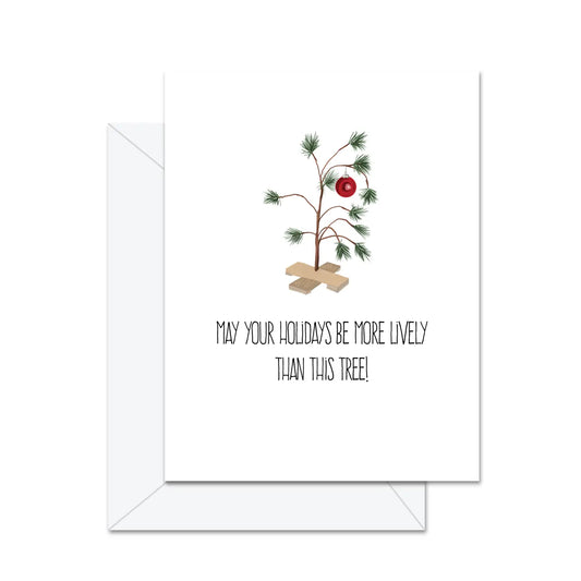 May Your Holidays Be More Lively Than . . .  Greeting Card