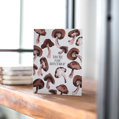 You're The Shiitake Greeting Card