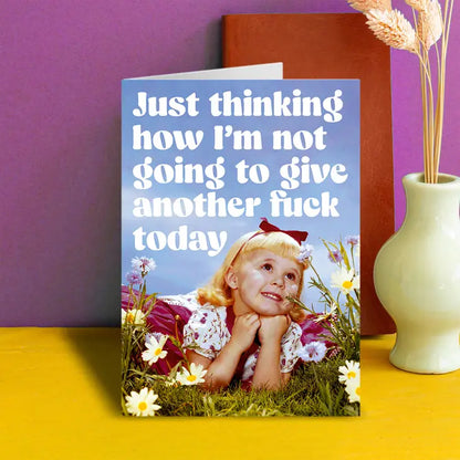 Not Going To Give Another F*** Greeting Card