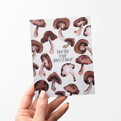 You're The Shiitake Greeting Card