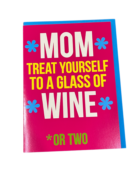 Mom Treat Yourself To A Glass Of Wine Mother's Day Card