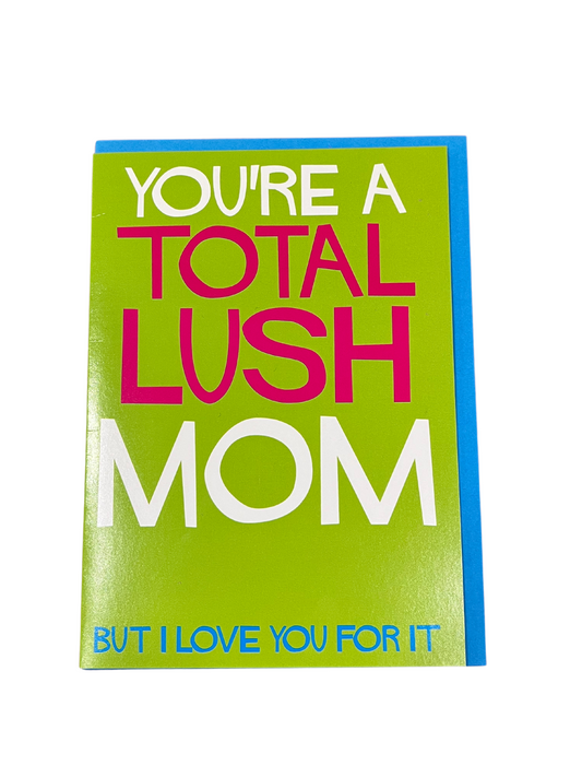Total Lush Mom Mother's Day Card