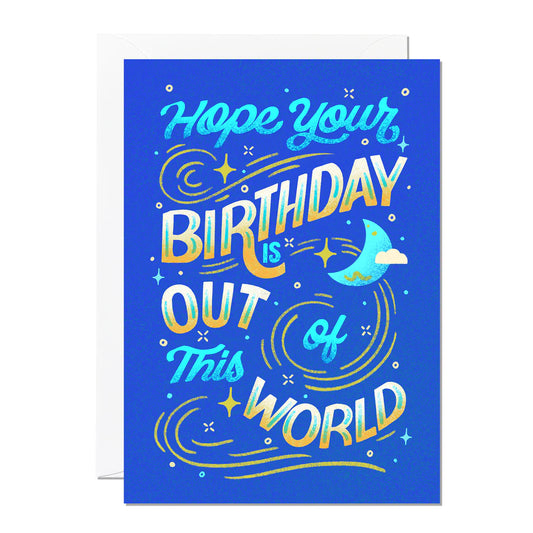Hope Your Birthday Is Out Of This World Card