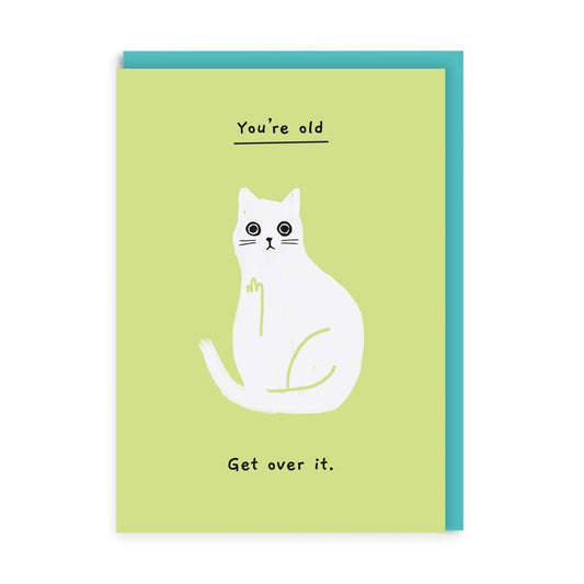 You're Old Get Over It Card