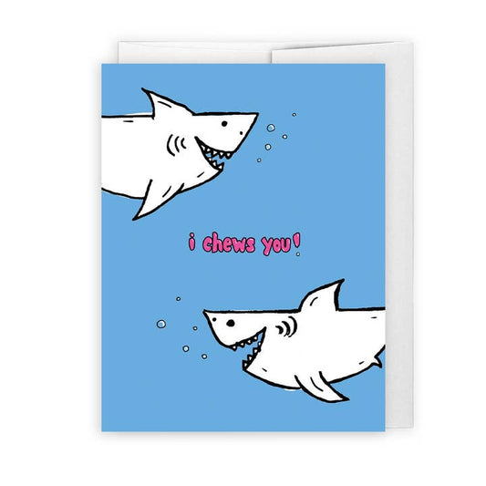 I Chews You Card