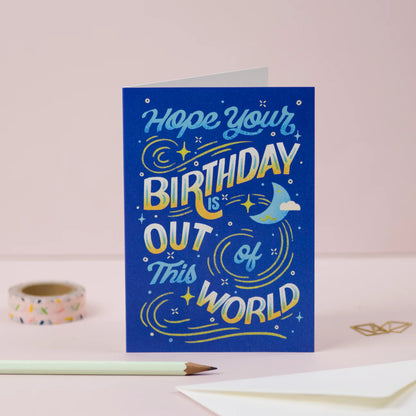 Hope Your Birthday Is Out Of This World Card