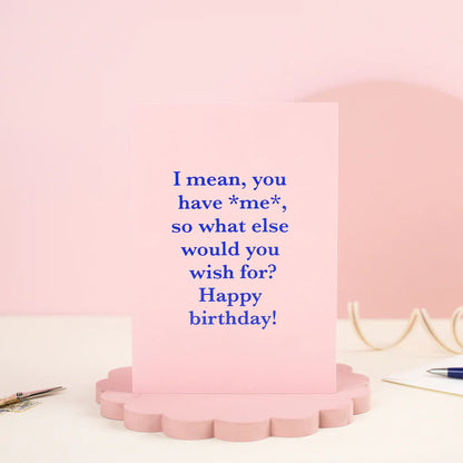 What Else Would You Wish For Birthday Card