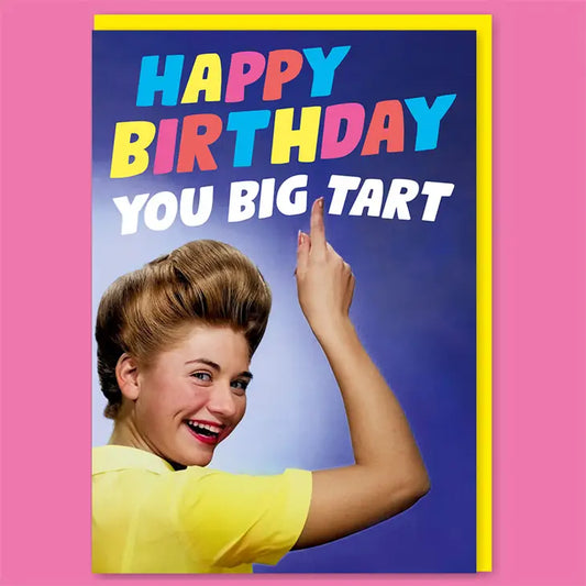 Happy Birthday Your Big Tart Greeting Card