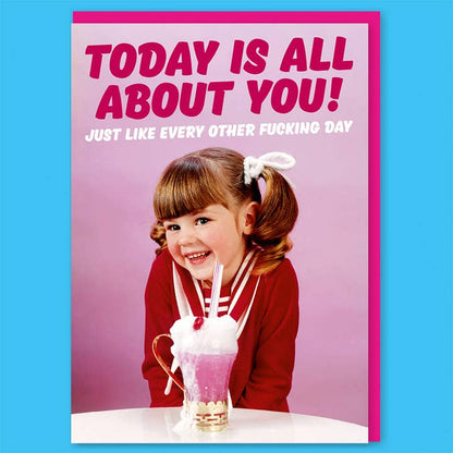 Today Is All About You Greeting Card