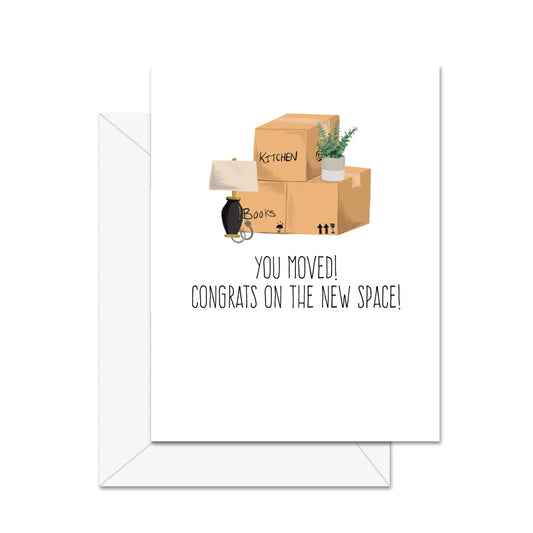 You Moved! Congrats On The New Space! Greeting Card