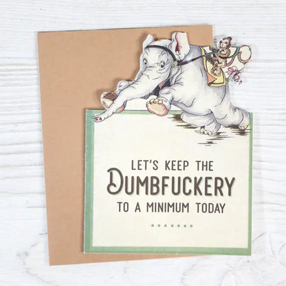 Sarcastic Greeting Card Keep Dumbfuckery Minimal Today