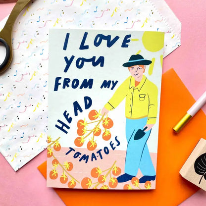 I Love You From My Head To-Ma-Toes Card