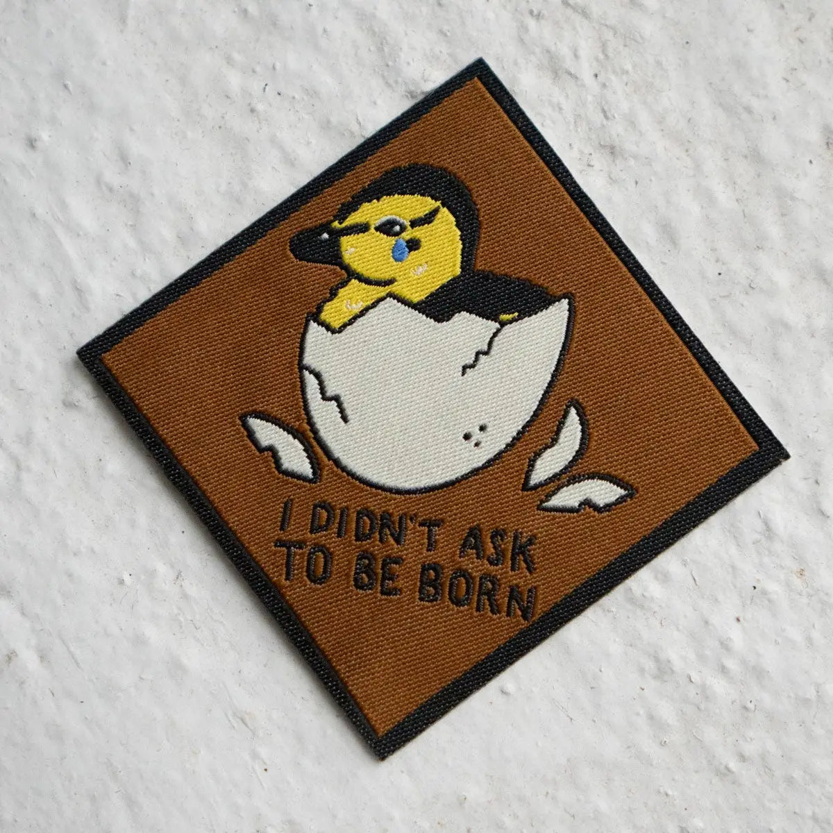 #38 Didn't Ask to be Born Woven Sticky Patch