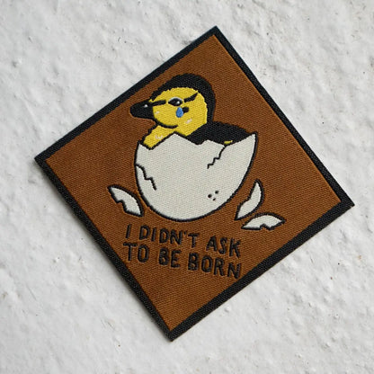 #38 Didn't Ask to be Born Woven Sticky Patch