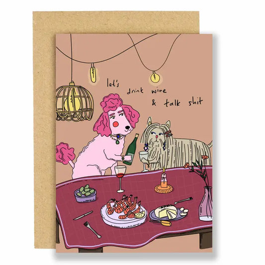 Let's Drink Wine And Talk Shit Card
