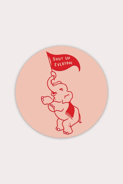 S60 Shut Up (Elephant) Vinyl Sticker